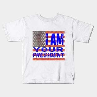 I am Your President Kids T-Shirt